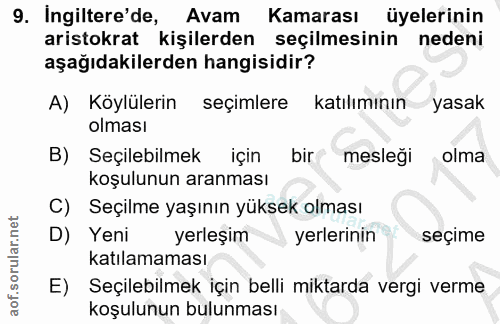 9. soru: Ingiltere'de, Avam Kamarası üyelerinin aristokrat kişilerden seçilmesinin nedeni aşağıdakilerden hangisidir? A) Köylü…