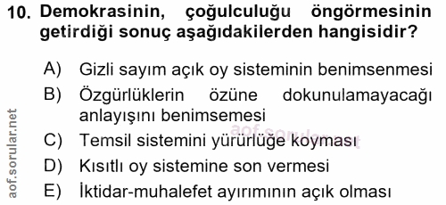 10. soru: Demokrasinin, çoğulculuğu öngörmesinin getirdiği sonuç aşağıdakilerden hangisidir? A) Gizli sayım açık oy sisteminin…
