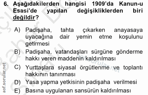 6. soru: Aşağıdakilerden hangisi 1909'da Kanun-u Esasi'de yapılan değişikliklerden biri değildir? A) Padişaha, tahta çıkarken…