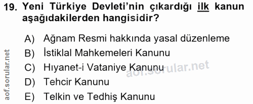 19. soru: Yeni Türkiye Devleti'nin çıkardığı ilk kanun aşağıdakilerden hangisidir? A) Ağnam Resmi hakkında yasal düzenleme B) İ…