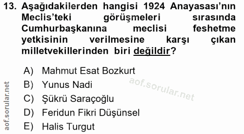 13. soru: Aşağıdakilerden hangisi 1924 Anayasası'nın Meclis'teki görüşmeleri sırasında Cumhurbaşkanına meclisi feshetme yetkisi…