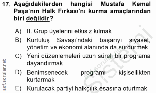17. soru: Aşağıdakilerden hangisi Mustafa Kemal Paşa'nın Halk Fırkası'nı kurma amaçlarından biri değildir? A) II. Grup üyelerin…