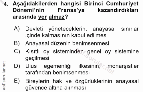 4. soru: Aşağıdakilerden hangisi Birinci Cumhuriyet Dönemi'nin Fransa'ya kazandırdıkları arasında yer almaz? A) Devleti yönete…