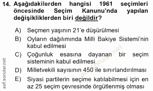 14. soru: Aşağıdakilerden hangisi 1961 seçimleri öncesinde Seçim Kanunu'nda yapılan değişikliklerden biri değildir? A) Seçmen y…