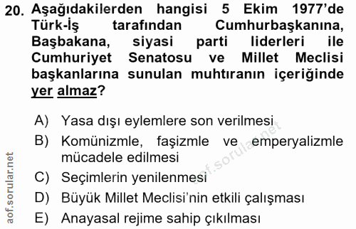 20. soru: Aşağıdakilerden hangisi 5 Ekim 1977'de Türk-lş tarafindan Cumhurbaşkanına, Başbakana, siyasi parti liderleri Cumhuriy…