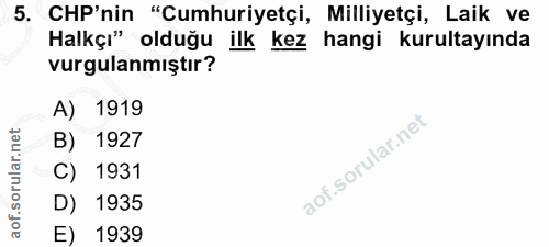 5. soru: CHP'nin "Cumhuriyetçi, Milliyetçi, Laik ve Halkçı" olduğu ilk kez hangi kurultayında vurgulanmıştır? A) 1919 B) 1927…
