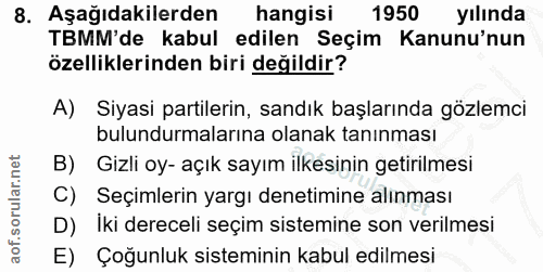 8. soru: Aşağıdakilerden hangisi 1950 yılında TBMM'de kabul edilen Seçim Kanunu'nun özelliklerinden biri değildir? A) Siyasi p…