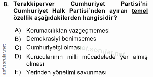 8. soru: Terakkiperver Cumhuriyet Partisi'ni Cumhuriyet Halk Partisi'nden ayıran temel özellik aşağıdakilerden hangisidir? A)…