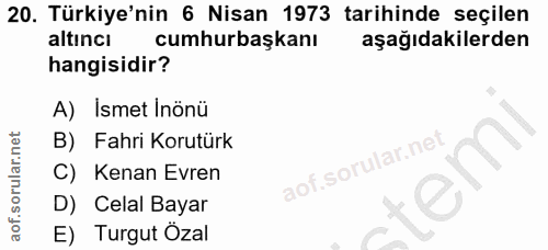 20. soru: Türkiye'nin 6 Nisan 1973 tarihinde seçilen altıncı cumhurbaşkanı aşağıdakilerden hangisidir? A) İsmet Inönü B) Fahri…