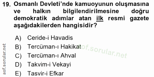 19. soru: Osmanlı Devleti'nde kamuoyunun oluşmasına ve halkın bilgilendirilmesine doğru demokratik adımlar atan ilk resmi gazet…