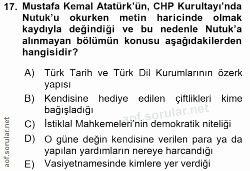 17. soru: Mustafa Kemal Atatürk'ün, CHP Kurultayı'nda Nutuk'u okurken metin haricinde olmak kaydıyla değindiği ve bu nedenle Nu…