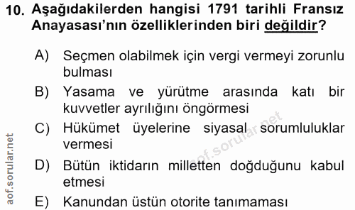 10. soru: Aşağıdakilerden hangisi 1791 tarihli Fransız Anayasası'nın özelliklerinden biri değildir? A) Seçmen olabilmek için ve…