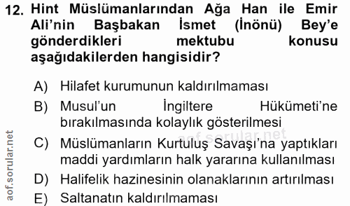 12. soru: Hint Müslümanlarından Ağa Han ile Emir Ali'nin Başbakan İsmet (İnönü) Bey'e gönderdikleri mektubu konusu aşağıdakiler…