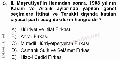5. soru: II. Meşrutiyet'in ilanından sonra, 1908 yılının Kasım ve Aralık aylarında yapılan genel seçimlere İttihat ve Terakki…