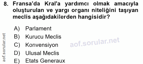 8. soru: Fransa'da Kral'a yardımcı olmak amacıyla oluşturulan ve yargı organı niteliğini taşıyan meclis aşağıdakilerden hangis…