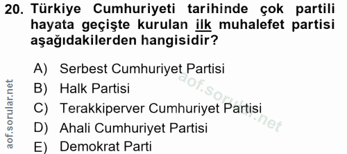 20. soru: Türkiye Cumhuriyeti tarihinde çok partili hayata geçişte kurulan ilk muhalefet partisi aşağıdakilerden hangisidir? A)…