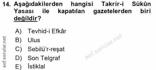 14. soru: Aşağıdakilerden hangisi Takrir-i Sükûn Yasası ile kapatılan gazetelerden biri değildir? A) Tevhid-i Efkâr B) Ulus C)…