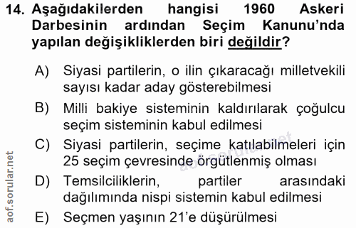 14. soru: Aşağıdakilerden hangisi 1960 Askeri Darbesinin ardından Seçim Kanunu'nda yapılan değişikliklerden biri değildir? A) S…