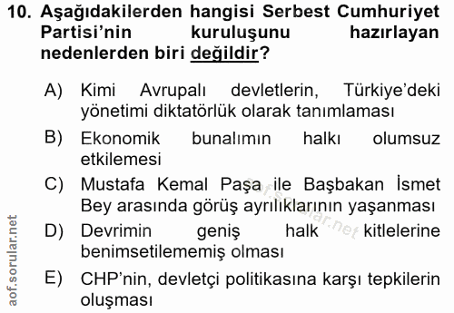 10. soru: Aşağıdakilerden hangisi Serbest Cumhuriyet Partisi'nin kuruluşunu hazırlayan nedenlerden biri değildir? A) Kimi Avrup…