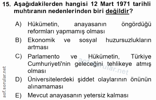 15. soru: Aşağıdakilerden hangisi 12 Mart 1971 tarihli muhtıranın nedenlerinden biri değildir? A) Hükümetin, anayasanın öngördü…