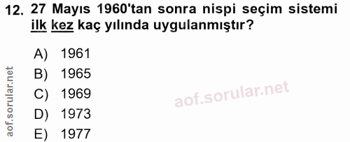 12. soru: 27 Mayıs 1960'tan sonra nispi seçim sistemi ilk kez kaç yılında uygulanmıştır? A) 1961 B) 1965 C) 1969 D) 1973 E) 1977