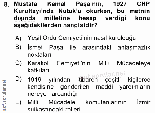 8. soru: Mustafa Kemal Paşa'nın, 1927 CHP Kurultayı'nda Nutuk'u okurken, bu metnin dışında milletine hesap verdiği konu aşağıd…