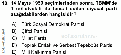 10. soru: 14 Mayıs 1950 seçimlerinden sonra, TBMM'de 1 milletvekili ile temsil edilen siyasal parti aşağıdakilerden hangisidir?…