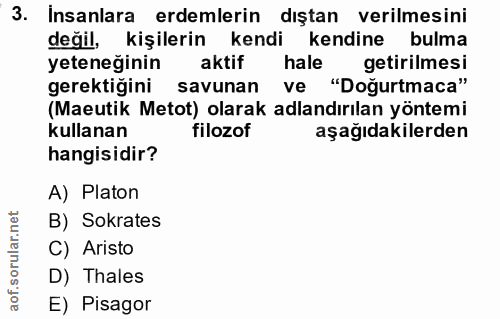 3. soru: Insanlara erdemlerin dıştan verilmesini değil, kişilerin kendi kendine bulma yeteneğinin aktif hale getirilmesi gerek…