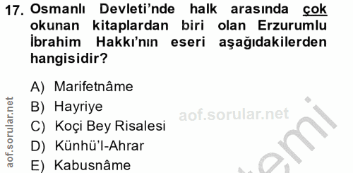 17. soru: Osmanlı Devleti'nde halk arasında çok okunan kitaplardan biri olan Erzurumlu Ibrahim Hakkı'nın eseri aşağıdakilerden…