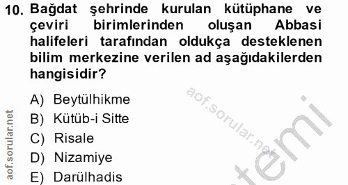 10. soru: Bağdat şehrinde kurulan kütüphane ve çeviri birimlerinden oluşan Abbasi halifeleri tarafından oldukça desteklenen bil…