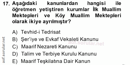 17. soru: Aşağıdaki kanunlardan hangisı ile ögretmen yetiştiren kurumlar İlk Muallim Mektepleri ve Köy Muallim Mektepleri olara…