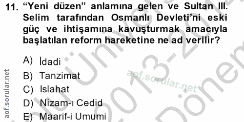 11. soru: "Yeni düzen" anlamına gelen ve Sultan III. Selim tarafından Osmanlı Devleti'ni eski güç ve ihtişamına kavuşturmak ama…