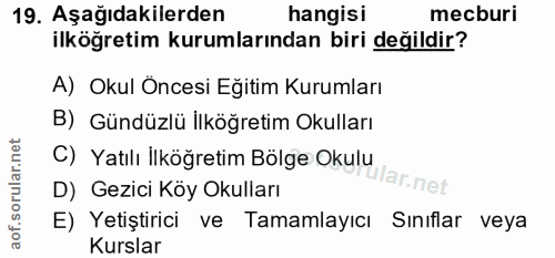 19. soru: Aşağıdakilerden hangisi mecburi ilköğretim kurumlarından biri değildir? A) Okul Öncesi Eğitim Kurumları B) Gündüzlü İ…