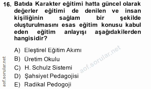 16. soru: Batıda Karakter eğitimi hatta güncel olarak değerler egitimi de denilen ve insan kişiliğinin sağlam bir şekilde oluşt…