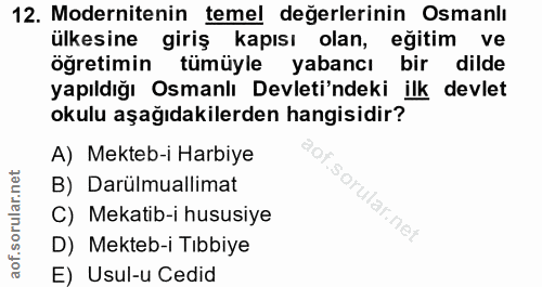 12. soru: Modernitenin temel değerlerinin Osmanlı ülkesine giriş kapısı olan, eğitim ve öğretimin tümüyle yabancı bir dilde yap…