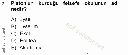 7. soru: Platon'un kurduğu felsefe okulunun adı nedir? A)Lyse B) Lyseum C) Ekol D) Politea E) Akademia