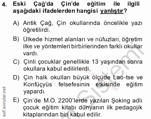 4. soru: Eski Çağ'da Çin'de eğitim ile ilgili aşağıdaki ifadelerden hangisi yanlıştır? A) Antik Çağ, Çin okullarında öncelikle…