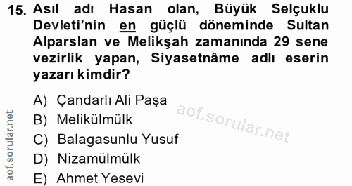 15. soru: Asıl adı Hasan olan, Büyük Selçuklu Devleti'nin en güçlü döneminde Sultan Alparslan ve Melikşah zamanında 29 sene vez…