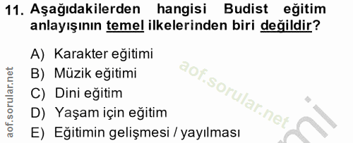 11. soru: Aşağıdakilerden hangisi Budist eğitim anlayışının temel ilkelerinden biri değildir? A) Karakter eğitimi B) Müzik eğit…