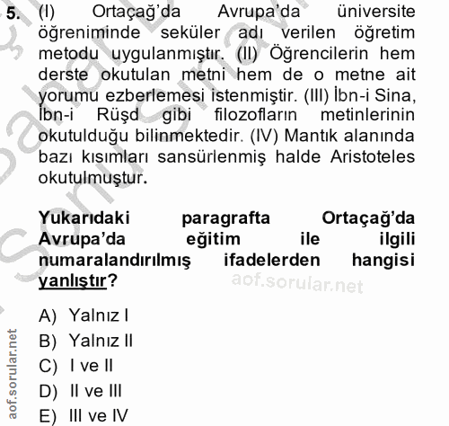 5. soru: (|) Ortaçağ'da Avrupa'da üniversite öğreniminde seküler adı verilen öğretim metodu uygulanmıştır. (II) Öğrencilerin h…