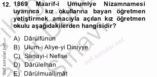 12. soru: 1869 Maarif-i Umumiye Nizamnamesi uyarınca kız okullarına bayan öğretmen yetiştirmek amacıyla açılan kız öğretmen oku…