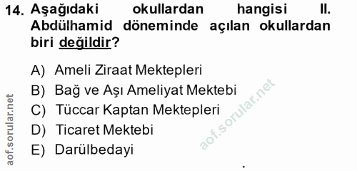 14. soru: Aşağıdaki okullardan hangisı II. Abdülhamid döneminde açılan okullardan biri değildir? A) Ameli Ziraat Mektepleri B)…