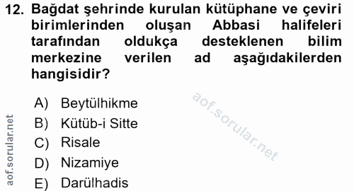 12. soru: Bağdat şehrinde kurulan kütüphane ve çeviri birimlerinden oluşan Abbasi halifeleri tarafından oldukça desteklenen bil…