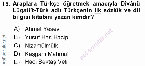 15. soru: Araplara Türkçe öğretmek amacıyla Dîvânü Lügati't-Türk adlı Türkçenin ilk sözlük ve dil bilgisi kitabını yazan kimdir…