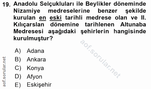 19. soru: Anadolu Selçukluları ile Beylikler döneminde Nizamiye medreselerine benzer şekilde kurulan en eski tarihli medrese ol…