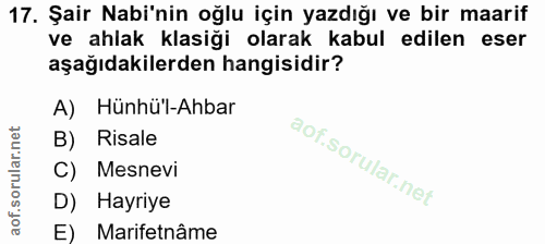 17. soru: Şair Nabü'nin oğlu için yazdığı ve bir maarif ve ahlak klasiği olarak kabul edilen eser aşağıdakilerden hangisidir? A…