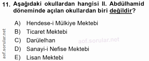 11. soru: Aşağıdaki okullardan hangisi II. Abdülhamid döneminde açılan okullardan biri değildir? A) Hendese-i Mülkiye Mektebi B…