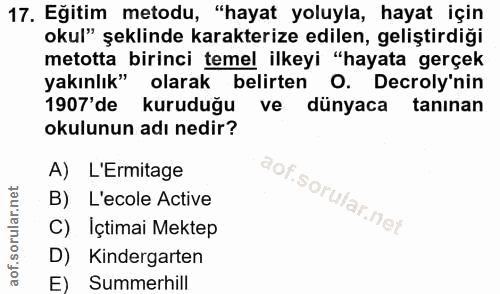 17. soru: Eğitim metodu, "hayat yoluyla, hayat için okul" şeklinde karakterize edilen, geliştirdiği metotta birinci temel ilkey…