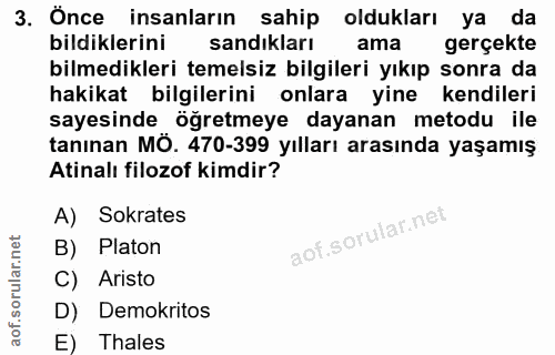 3. soru: Önce insanların sahip oldukları ya da bildiklerini sandıkları ama gerçekte bilmedikleri temelsiz bilgileri yıkıp sonr…