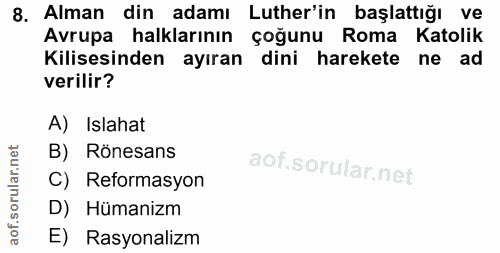 8. soru: Alman din adamı Luther'in başlattığı ve Avrupa halklarının çoğunu Roma Katolik Kilisesinden ayıran dini harekete ne a…